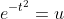 e^{-t^2}=u