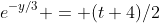 e^{-y/3} = (t+4)/2