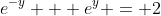 e^{-y} + e^y = 2