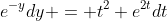 e^{-y}dy = t^2 e^{2t}dt