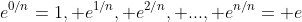 e^{0/n}=1, e^{1/n}, e^{2/n}, ..., e^{n/n}= e