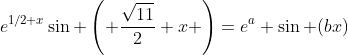 e^{1/2 x}\sin \left( \frac{\sqrt{11}}{2} x \right)=e^a \sin (bx)