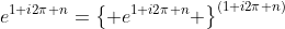 e^{1+i2\pi n}=\left\{ e^{1+i2\pi n} \right\}^{(1+i2\pi n)}