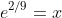 e^{2/9}=x