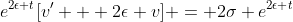 e^{2\epsilon t}[v' + 2\epsilon v] = 2\sigma e^{2\epsilon t}