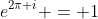 e^{2\pi i} = 1