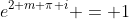 e^{2 m \pi i} = 1
