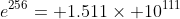 e^{256}= 1.511\times 10^{111}