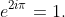e^{2i\pi}=1.