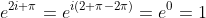 e^{2i \pi}=e^{i(2 \pi-2\pi)}=e^0=1