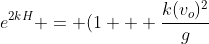 e^{2kH} = (1 + \frac{k(v_o)^2}{g}