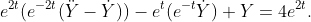 e^{2t}(e^{-2t}(\ddot{Y}-\dot{Y}))-e^{t}(e^{-t}\dot{Y})+Y=4e^{2t}.