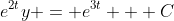 e^{2t}y = e^{3t} + C