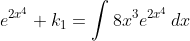e^{2x^4}+k_1=\int8x^3e^{2x^4}\,dx