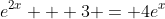 e^{2x} + 3 = 4e^x