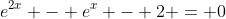 e^{2x} - e^x - 2 = 0