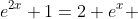 e^{2x}+1=2 e^x 