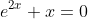 e^{2x}+x=0