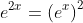 e^{2x}=\left(e^x\right)^2