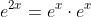 e^{2x}=e^x\cdot{e^x}