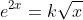 e^{2x}=k\sqrt{x}