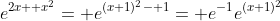 e^{2x+ x^2}= e^{(x+1)^2- 1}= e^{-1}e^{(x+1)^2}
