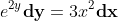 e^{2y}\bold{dy}=3x^2\bold{dx}