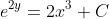 e^{2y}=2x^3+C