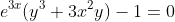e^{3x}(y^3+3x^2y)-1=0