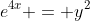 e^{4x} = y^2