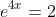 e^{4x}=2