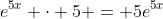 e^{5x} \cdot 5 = 5e^{5x}
