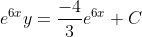 e^{6x}y=\frac{-4}{3}e^{6x}+C