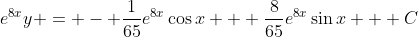 e^{8x}y = - \frac{1}{65}e^{8x}\cos{x} + \frac{8}{65}e^{8x}\sin{x} + C