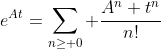 e^{At}=\sum_{n\geq 0} \frac{A^n t^n}{n!}