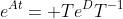e^{At}= Te^DT^{-1}