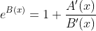 e^{B(x)}=1+\frac{A'(x)}{B'(x)}