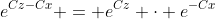 e^{Cz-Cx} = e^{Cz} \cdot e^{-Cx}