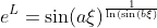 e^{L}=\sin(a\xi)^{\frac{1}{\ln(\sin(b\xi)}}