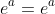 e^{a}=e^{a}