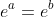 e^{a}=e^{b}
