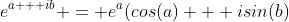 e^{a + ib} = e^{a}(cos(a) + isin(b)