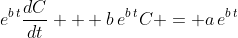 e^{b\,t}\frac{dC}{dt} + b\,e^{b\,t}C = a\,e^{b\,t}