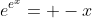 e^{e^{x}}= -x