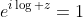 e^{i\log z}=1