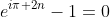 e^{i\pi 2n}-1=0