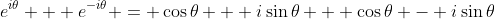 e^{i\theta} + e^{-i\theta} = \cos{\theta} + i\sin{\theta} + \cos{\theta} - i\sin{\theta}