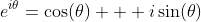e^{i\theta}=\cos(\theta) + i\sin(\theta)