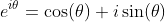 e^{i\theta}=\cos(\theta)+i\sin(\theta)