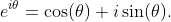 e^{i\theta}=\cos(\theta)+i\sin(\theta).